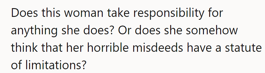 Does she ever admit her wrongs, or does she think they expire like old milk?