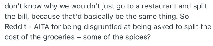 OP feels that going to a restaurant and splitting the bill would be a better option than what she's requesting