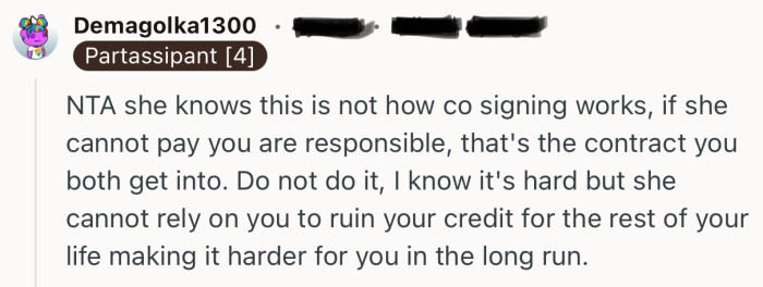 “NTA she knows this is not how co signing works, if she cannot pay you are responsible.”