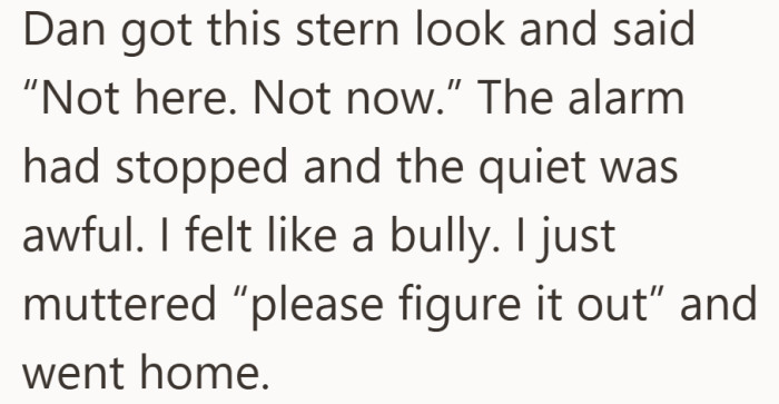 In the sudden quiet, he realized how harsh he must have looked.