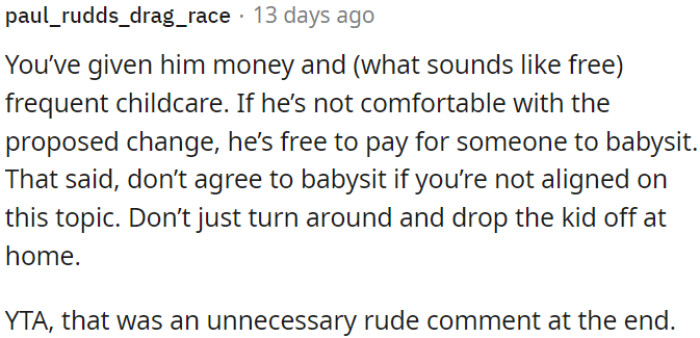 OP provided money and free childcare; if his brother is unhappy with the change, he can hire a babysitter.