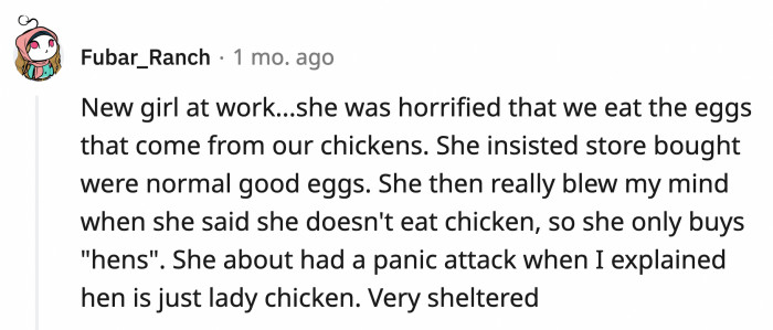 22. Did you tell her the eggs were pushed through the chickens' butts?