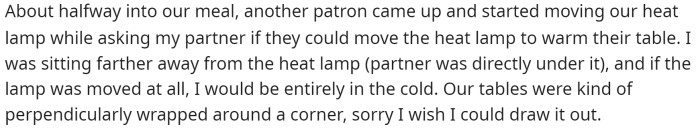 She mentioned that someone came up and asked her if they could move the heat lamp closer.