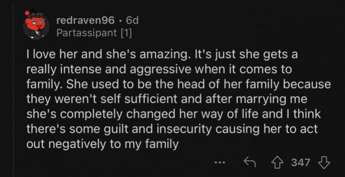 OP's wife is acting negatively out of guilt and insecurity.