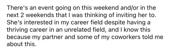 She explained that she had an upcoming work event that she was considering inviting the daughter to attend with her.