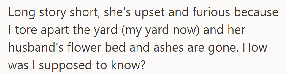 She's furious: OP's yard renovations removed her late husband's flower bed and ashes.