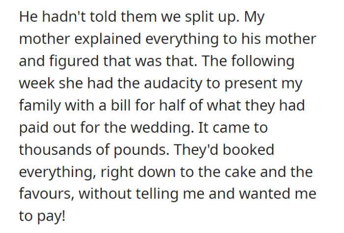Despite being informed about the breakup, the ex-fiancé's mother audaciously presented OP's family with a bill for half of the wedding expenses they had incurred.