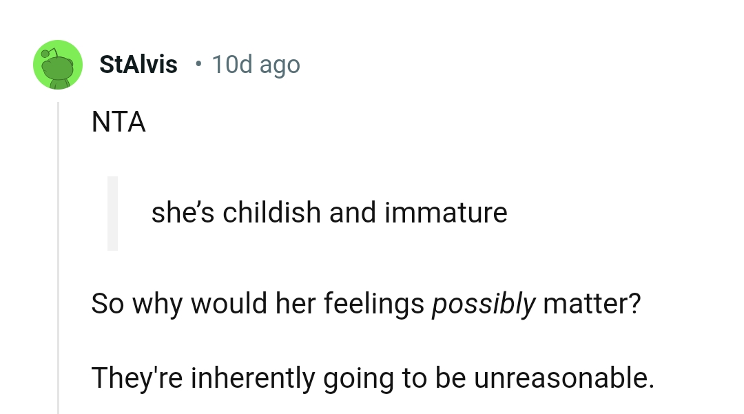 Their feelings are quite unreasonable