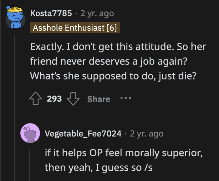 Should her friend just forever be unemployed to satisfy OP's sense of morality?