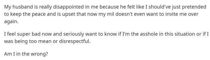 Her husband is disappointed in her for calling her MIL and telling her that. She really just wants to know if she's in the wrong for this or not.