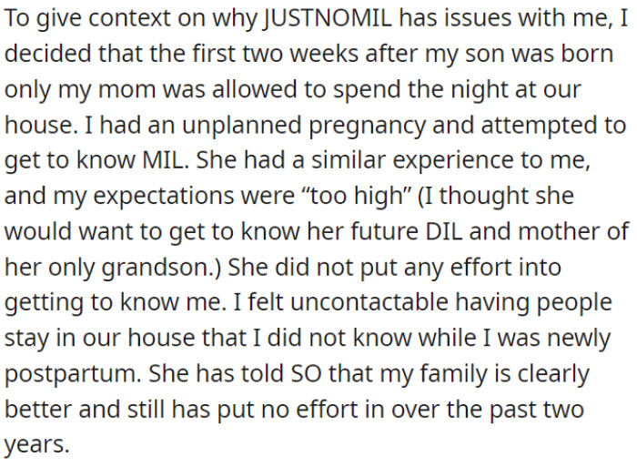 OP has issues with her MIL because she allowed only her mother to stay at their house for the first two weeks after her son's birth.