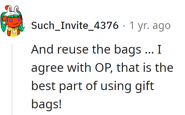 It's the circle of gift-giving life—receive, reuse, repeat. OP's onto the eco-friendly elegance of gift bag brilliance!