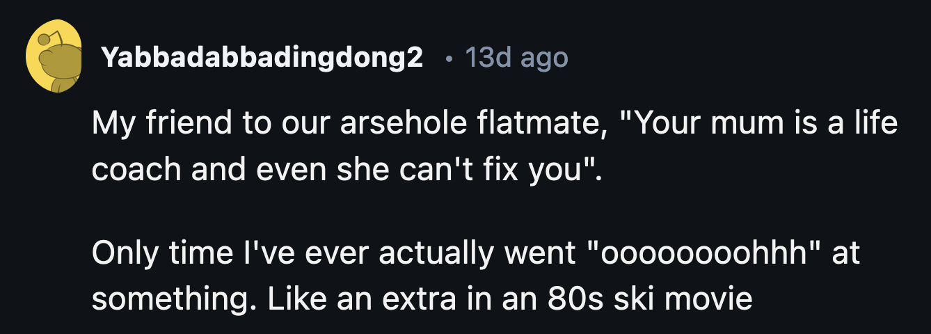 33. *Immediately books a sound bath to cleanse the negative energy.*