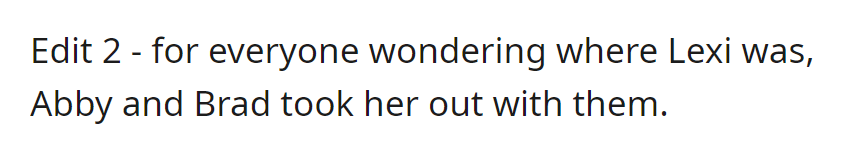 Additional info: Abby and Brad took Lexi out with them.