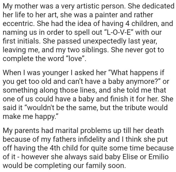 OP's artistic mom had the idea of having 4 children, and naming them in order to spell out “L-O-V-E” with their first initials