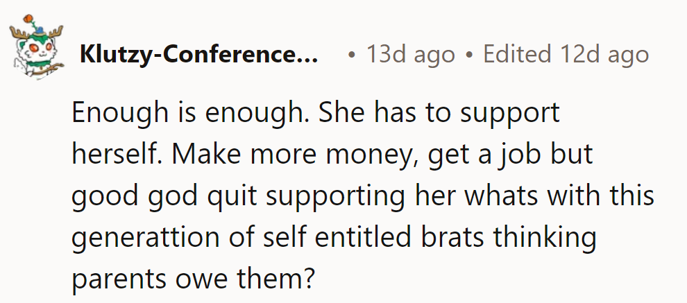 It's job-hunt o'clock for Miss Entitlement. Parents aren't ATM machines; it's time she learned to hustle for herself.