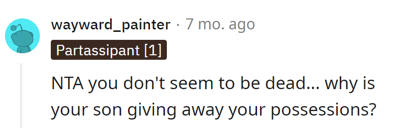 Last time she checked, she's not a ghost. Son, save the possessions for when she's haunting him—it's the family tradition!