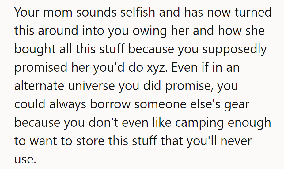 Mom's got a flair for rewriting history. Borrowed gear beats unused stuff, especially when camping's not his thing.