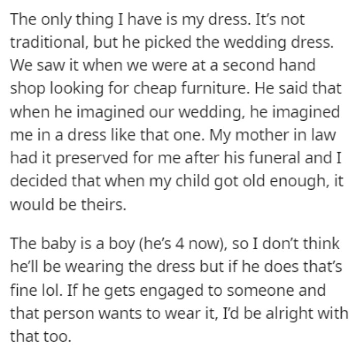 The only thing OP has as a memory of him is her wedding dress because he picked it out