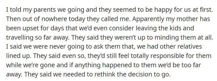 Upon hearing about the trip, the grandparents expressed concern and advised reconsideration due to worries about leaving the kids and potential emergencies.