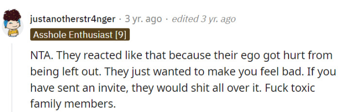 The excluded family members acted out of ego and tried to make OP feel bad.