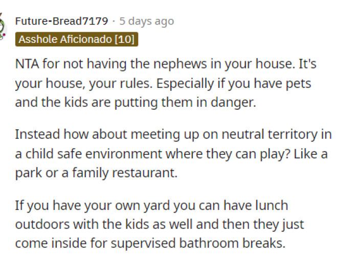 It's her house, her rules, and that should be enough for them to respect the boundary that she is setting.