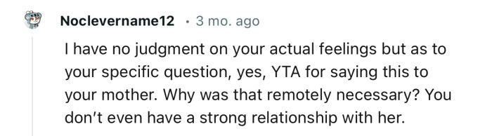 “YTA for saying this to your mother. Why was that remotely necessary?”