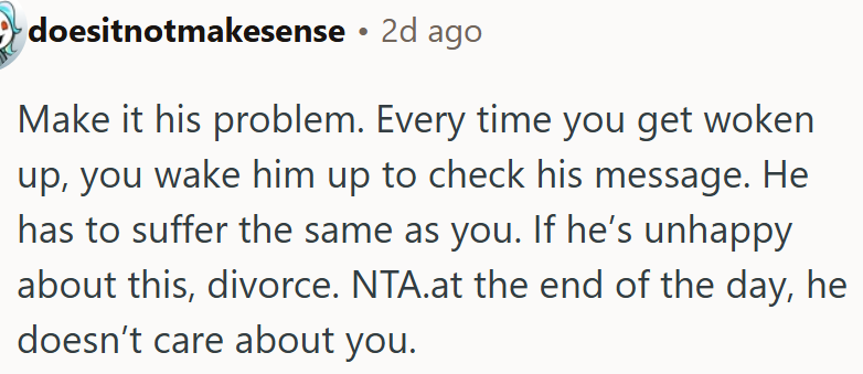 Make him face the consequences, or leave if he refuses to care.