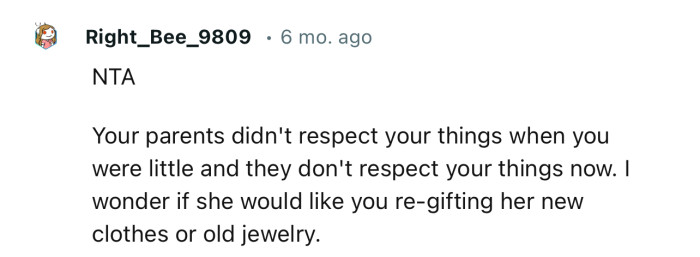 “I wonder if she would like you re-gifting her new clothes or old jewelry.”