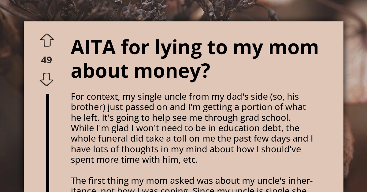Redditor Receives Inheritance From Uncle But Decides To Lie To Gambler Mom About It, Now Feels Guilty