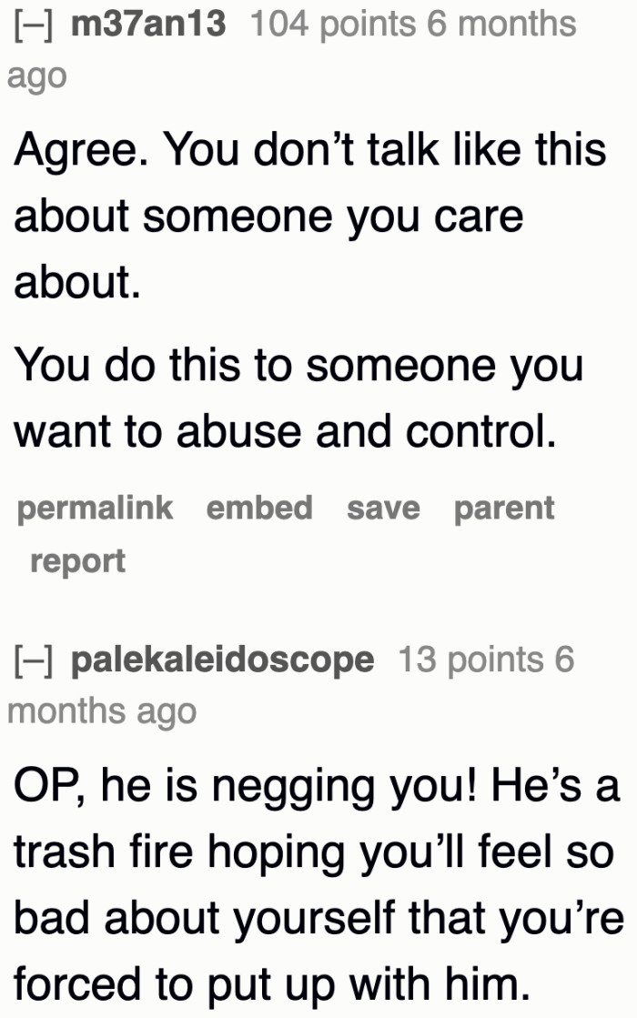 If the boyfriend genuinely cared for the OP, he wouldn't communicate in a way that undermines her self-worth.