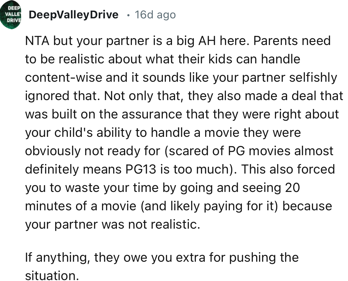 “Parents need to be realistic about what their kids can handle content-wise, and it sounds like your partner selfishly ignored that.”