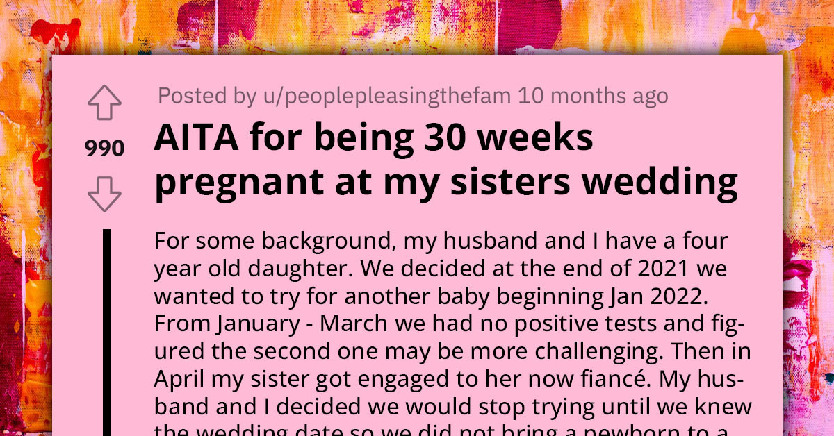 Woman Shocked By Sister's Accusations Of Trying To Ruin Her Wedding With Pregnancy