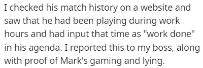 OP decided to show their boss what Mark has been doing during work hours