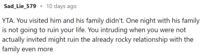 OP visited him, and his family didn't.