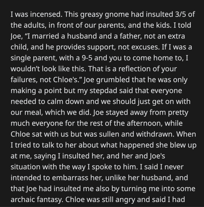 Chloe got mad at OP when she tried to talk to her. She said OP should have brushed Joe's comments aside instead of making her look like she married an idiot.