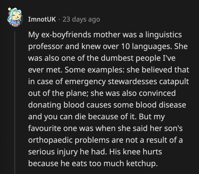 19. Everyone knows ketchup is the leading cause of arthritis.