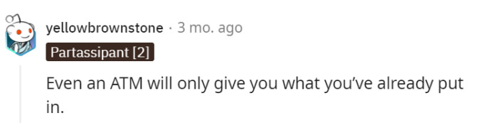 Indeed, even the most generous ATMs require a deposit before dispensing cash—a valuable financial lesson for Sarah to learn.