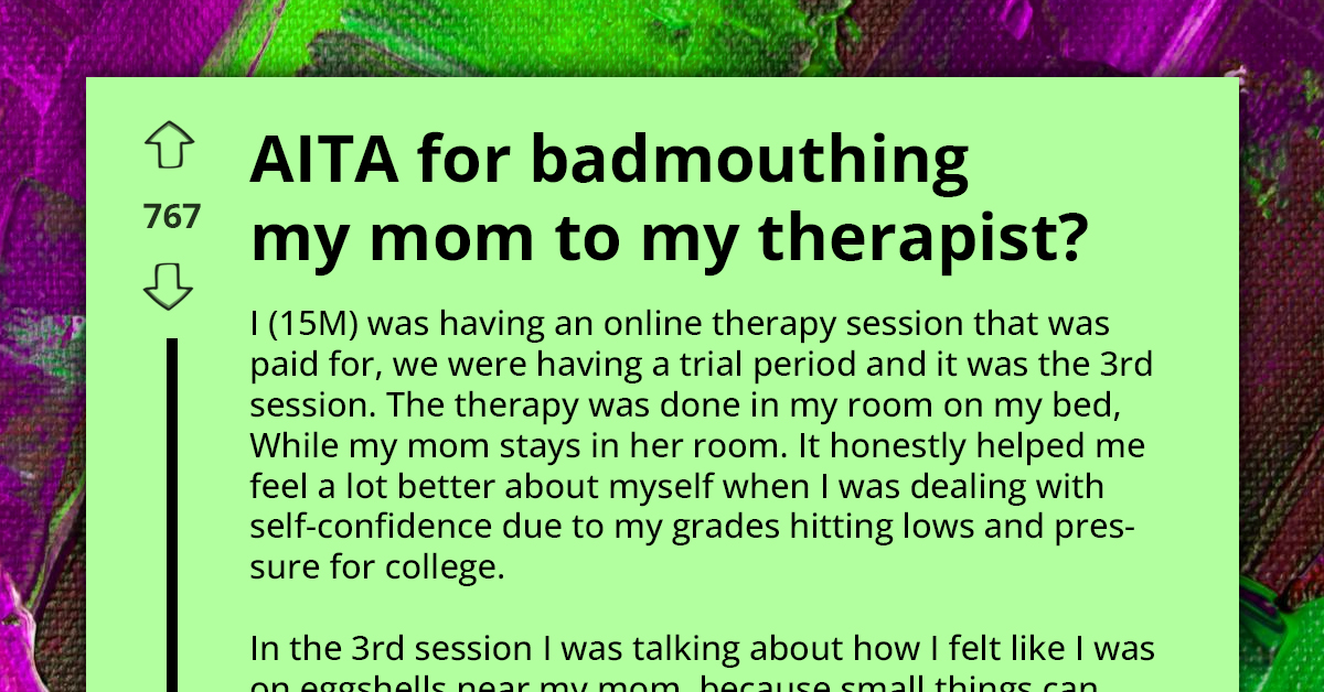 Teen Questions Morality After Mother Eavesdrops On Therapy Session Discussing Her Behavior, Seeks Advice Online