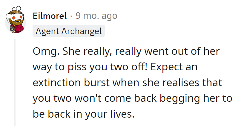 Get ready for her extinction burst when she realizes they're not looking back. It's goodbye, not groveling!
