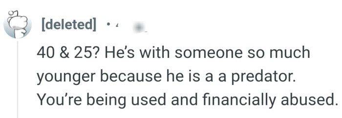 The OP is being used and financially abused