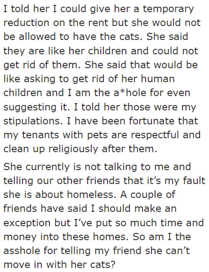 The OP was willing to help her friend by temporarily reducing the rent, but she stipulated that her friend needed to get rid of her cats before moving in.