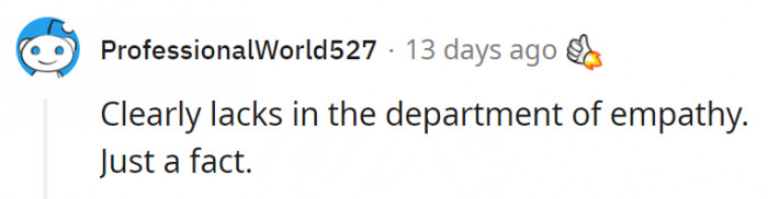3. He needs to take lessons on empathy because clearly, he still has a lot to learn