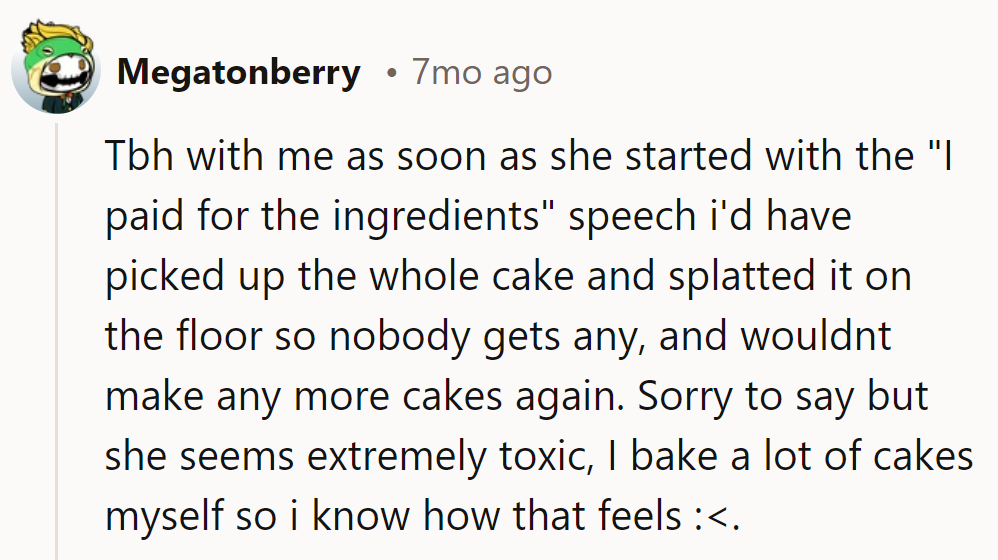 She'd have tossed the cake like a mic drop. No cake, no problem. Sounds like a recipe for a toxic bake-off.