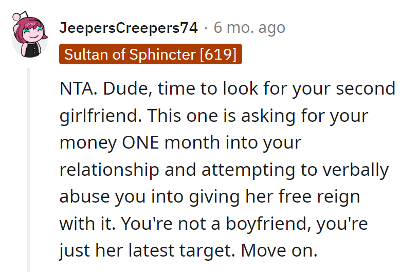 Not a boyfriend, just a human ATM in her eyes after one month? Time to swipe right on a new relationship.