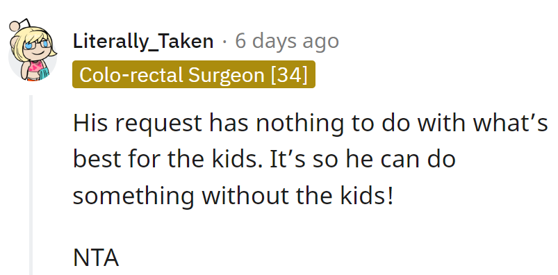Seems like he's angling for a kid-free day! Next time, he should just ask for a babysitter.