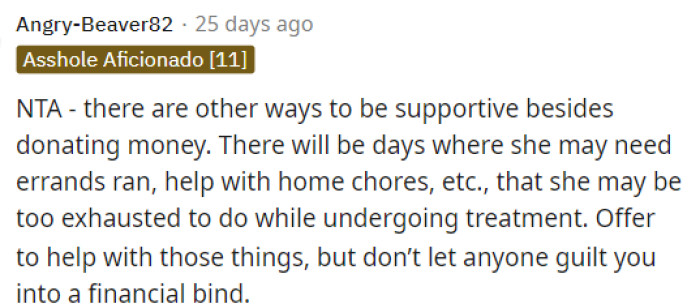 There are other ways to be supportive, and maybe he can help with that if he can't donate, but to expect him to donate is ridiculous.