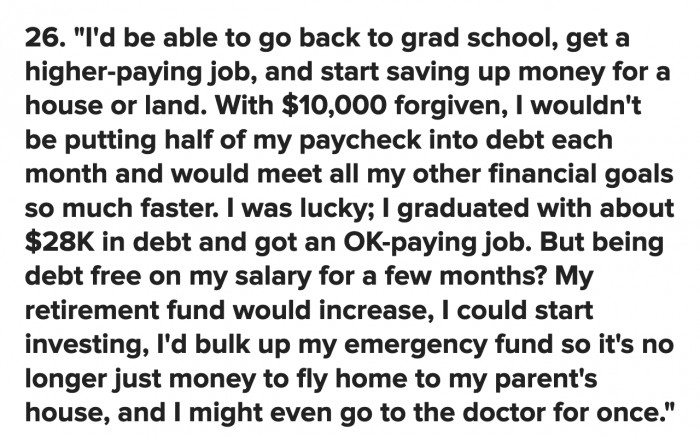 Less student loan debt means actually getting the medical attention you've been putting off.