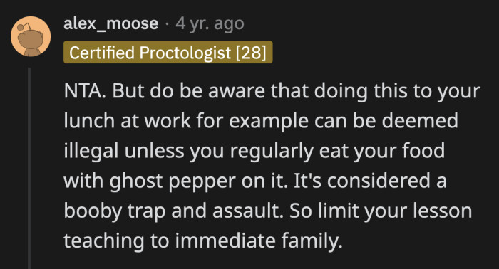 It's important that OP keeps his creative lessons at home because it could land him in serious trouble if he brings his ghost pepper to work.