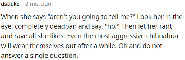 In this situation, OP must maintain a calm and unwavering demeanor.